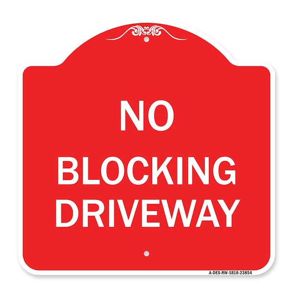 Signmission Designer Series Sign-No Blocking Driveway, Red & White Aluminum Sign, 18" x 18", RW-1818-23854 A-DES-RW-1818-23854 - main